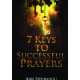7 KEYS TO SUCCESSFUL PRAYERS