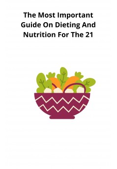 The Most Important Guide On Dieting And Nutrition For The 21 - Couverture Ebook auto édité