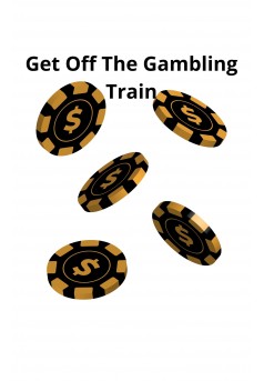 Get Off The Gambling Train - Couverture Ebook auto édité