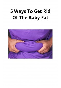 5 Ways To Get Rid Of The Baby Fat - Couverture Ebook auto édité