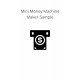 Mini Money Machine Maker-Sample