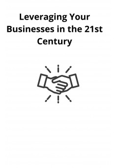 Leveraging Your Businesses in the 21st Century - Couverture Ebook auto édité