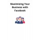 Maximizing Your Business with Facebook
