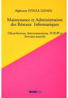 Maintenance et Administration des Réseaux  Informatiques - Couverture de livre auto édité
