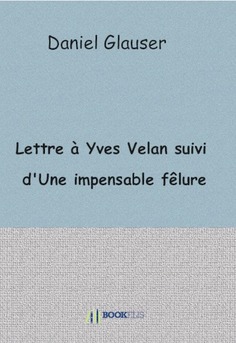 Lettre à Yves Velan suivi d'Une impensable fêlure - Couverture de livre auto édité