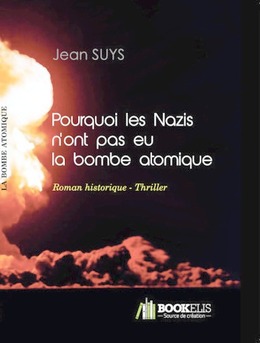Pourquoi les nazis n'ont pas eu la bombe atomique - Couverture de livre auto édité