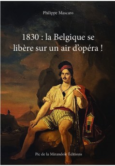 1830 : la Belgique se libère sur un air d’opéra ! - Couverture de livre auto édité