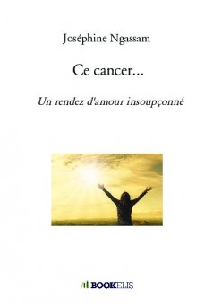 Ce cancer...  - Couverture de livre auto édité