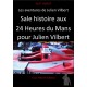 Sale histoire aux 24 Heures du Mans pour Julien Vilbert EXTRAIT