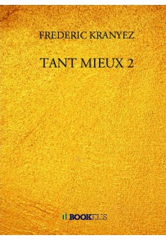 TANT MIEUX 2 - Couverture de livre auto édité