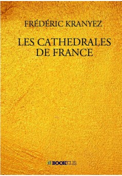 LES CATHEDRALES DE FRANCE - Couverture de livre auto édité