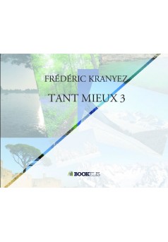 TANT MIEUX 3 - Couverture de livre auto édité