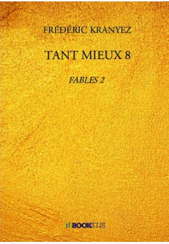 TANT MIEUX 8 - Couverture de livre auto édité