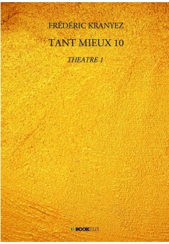 TANT MIEUX 10 - Couverture de livre auto édité
