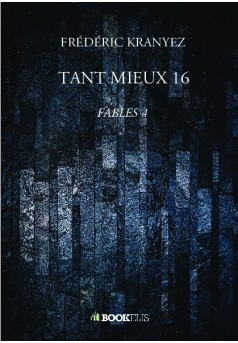 TANT MIEUX 16 - Couverture de livre auto édité
