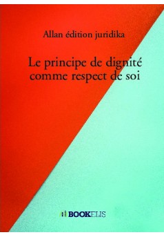 Le principe de dignité comme respect de soi - Couverture de livre auto édité