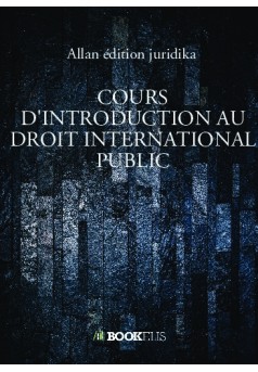 COURS D’INTRODUCTION AU DROIT INTERNATIONAL PUBLIC  - Couverture de livre auto édité