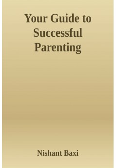 Your Guide to Successful Parenting - Couverture Ebook auto édité