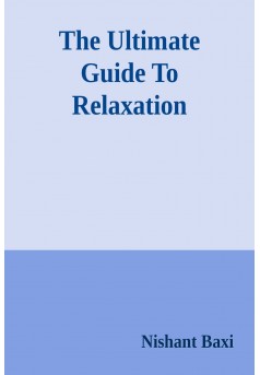The Ultimate Guide To Relaxation - Couverture Ebook auto édité