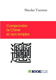 Comprendre la Chine et son empire - Couverture de livre auto édité