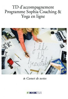 TD d'accompagnement Programme Sophia Coaching & Yoga en ligne - Couverture de livre auto édité