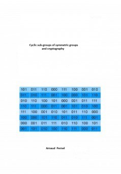 CYCLIC SUB-GROUPS OF SYMMETRIC GROUPS AND CRYPTOGRAPHY - Couverture Ebook auto édité