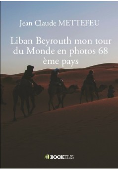 Liban Beyrouth mon tour du Monde en photos 68 ème pays - Couverture de livre auto édité