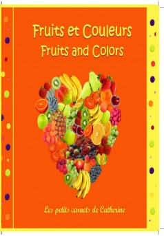 Fruits et Couleurs - Fruits and Colors - Couverture de livre auto édité