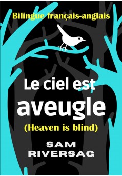 Le ciel est aveugle (Heaven is blind) - livres bilingues anglais français