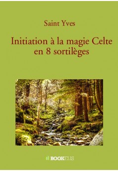Initiation à la magie Celte en 8 sortilèges - Couverture de livre auto édité