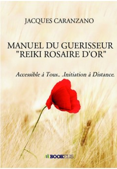 MANUEL DU GUERISSEUR  "REIKI ROSAIRE D'OR" - Couverture de livre auto édité