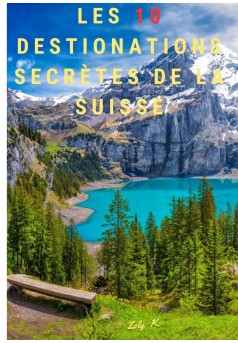 Les 10 destinations secrètes de la Suisse - Couverture Ebook auto édité