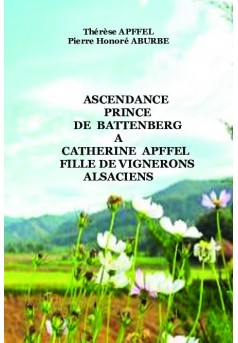 ASCENDANCE PRINCE DE BATTENBERG A  CATHERINE APFFEL FILLE DE VIGNERONS ALSACIENS - Couverture de livre auto édité