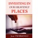 INVESTING IN OUR HEAVENLY PLACES
