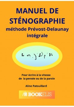 Manuel de sténographie méthode Prévost-Delaunay intégrale