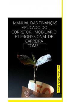 MANUAL DAS FINANÇAS  APLICADO DO CORRETOR  E PROFISSIONAL DE CARREIRA - Couverture Ebook auto édité