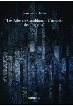 "Les Ailes de Casablanca: L'invasion des Pigeons". - Couverture de livre auto édité