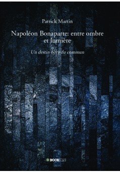 Napoléon Bonaparte: entre ombre et lumière - Couverture de livre auto édité