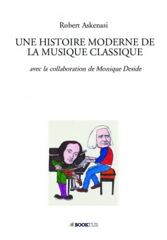 UNE HISTOIRE MODERNE DE LA MUSIQUE CLASSIQUE - Couverture de livre auto édité