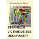 L'AFRIQUE, ETERNELLE VICTIME DE SES OCCUPANTS ?