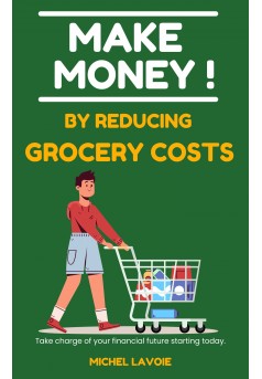Make money! by reducing grocery costs - Couverture Ebook auto édité