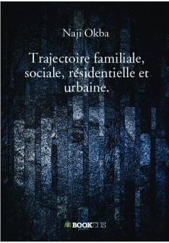 Trajectoire familiale, sociale, résidentielle et urbaine. - Couverture de livre auto édité