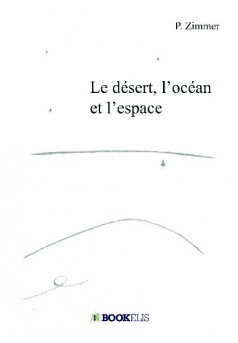 Le désert, l'océan et l'espace - Couverture de livre auto édité