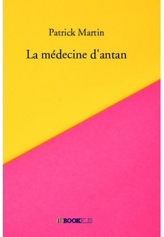 La médecine d'antan - Couverture de livre auto édité