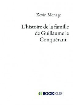 L'histoire de la famille de Guillaume le Conquérant  - Couverture de livre auto édité
