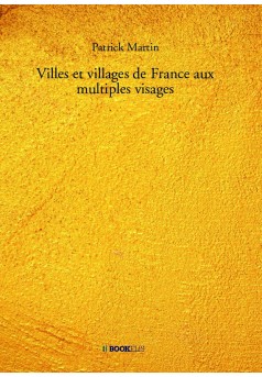 Villes et villages de France aux multiples visages - Couverture de livre auto édité