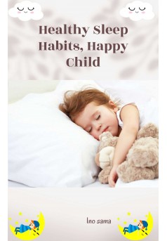 Healthy Sleep Habits, Happy Child - Couverture Ebook auto édité