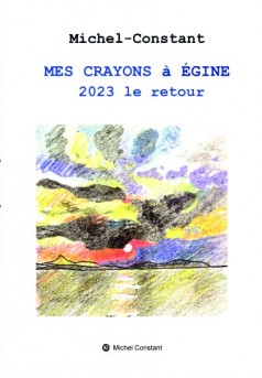Mes crayons à Egine 2013 le retour - Couverture de livre auto édité