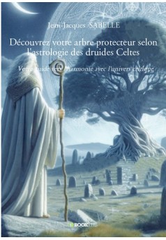 Découvrez votre arbre protecteur selon l'astrologie des druides Celtes - Couverture de livre auto édité