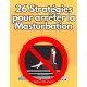 26 stratégies pour arrêter la masturbation
